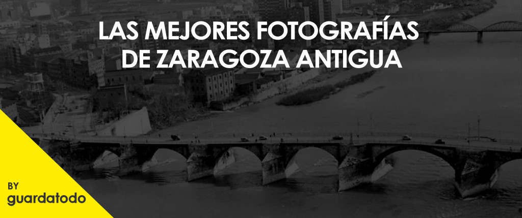 Las mejores fotografías de Zaragoza antigua-01